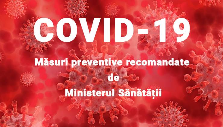 Coronavirusul, Covid-19 – măsuri preventive recomandate de Ministerul Sănătății